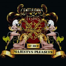 GENTLEMANS PISTOLS - At Her Majesty's Pleasure (2011) CD